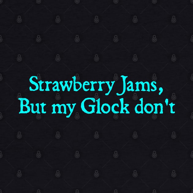 strawberry jams but my glock don't by  hal mafhoum?